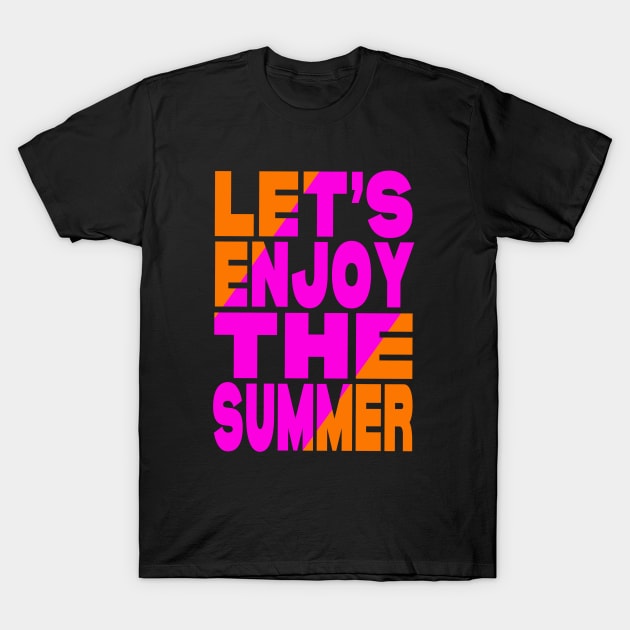 Let's enjoy the summer T-Shirt by Evergreen Tee